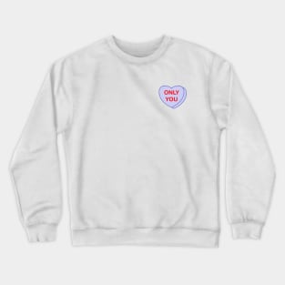 Conversation Heart: Only You Crewneck Sweatshirt